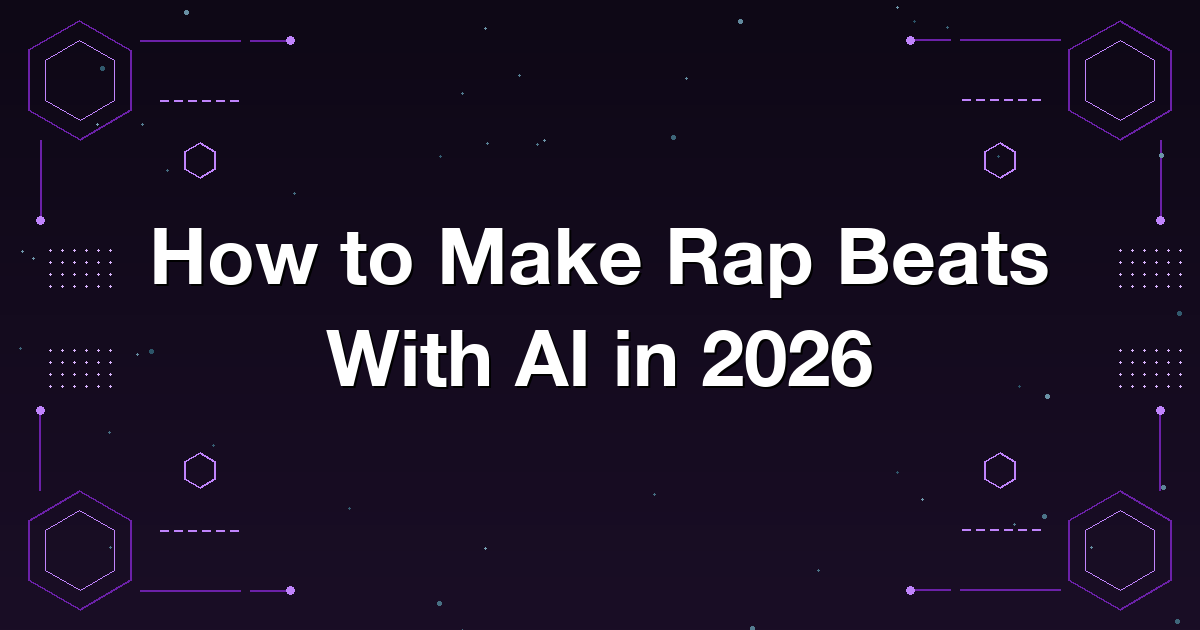 How to Make Rap Beats With AI in 2026